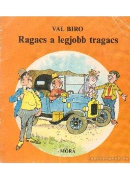 Biro, Val - Ragacs a legjobb tragacs Biro, Val - Ragacs a legjobb tragacs, Budapest 1987 antikvár könyv