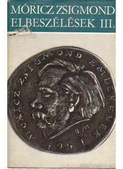 Móricz Zsigmond - Elbeszélések III., Budapest 1974 antikvár könyv