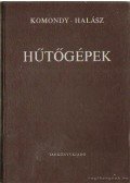 Halász László,Komondy Zoltán dr. - Hűtőgépek