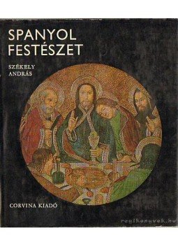 Székely András - Spanyol festészet Székely András - Spanyol festészet, Budapest 1971 antikvár könyv
