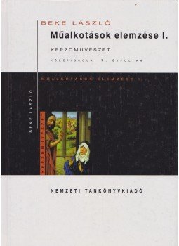 Beke László - Műalkotások elemzése I. Beke László - Műalkotások elemzése I., Budapest 2006 antikvár könyv