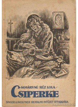 Kosáryné Réz Lola - Csiperke Kosáryné Réz Lola - Csiperke, Budapest 0 antikvár könyv