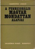 Hadrovics László - A funkcionális magyar mondattan alapjai