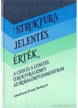 Bojtár Endre - Struktúra, jelentés, érték Bojtár Endre - Struktúra, jelentés, érték, Budapest 1988 antikvár könyv