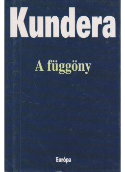 Milan Kundera - A függöny Milan Kundera - A függöny, Budapest 2005 antikvár könyv