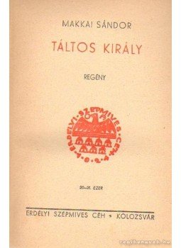 Makkai Sándor - Táltos király Makkai Sándor - Táltos király, Kolozsvár 0 antikvár könyv