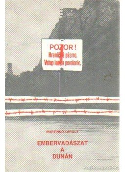 Martinkó Károly - Embervadászat a Dunán Martinkó Károly - Embervadászat a Dunán, Budapest 1989 antikvár könyv
