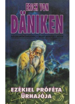 Beier, Hans Herbert, Erich von Daniken - Ezékiel próféta űrhajója Beier, Hans Herbert, Erich von Daniken - Ezékiel próféta űrhajója, Budapest 1995 antikvár könyv