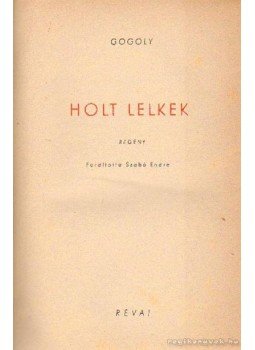 Gogoly, Nikoláj - Holt lelkek Gogoly, Nikoláj - Holt lelkek, Budapest 1949 antikvár könyv