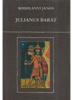 Kodolányi János - Julianus barát Kodolányi János - Julianus barát, Budapest 1980 antikvár könyv