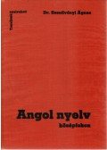 Dr. Szentiványi Ágnes - Angol nyelv középfokon