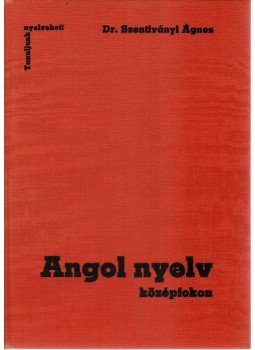 Dr. Szentiványi Ágnes - Angol nyelv középfokon Dr. Szentiványi Ágnes - Angol nyelv középfokon, Budapest 1990 antikvár könyv