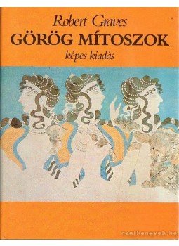 Robert Graves - Görög mítoszok Robert Graves - Görög mítoszok, Budapest 1985 antikvár könyv