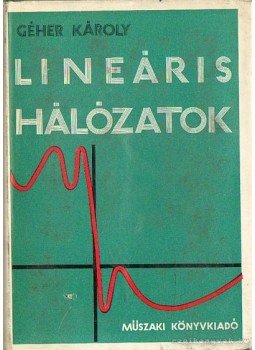 Géher Károly - Lineáris hálózatok Géher Károly - Lineáris hálózatok, Budapest 1968 antikvár könyv