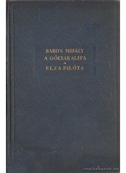 Babits Mihály - A gólyakalifa / Elza pilóta Babits Mihály - A gólyakalifa / Elza pilóta, Budapest 0 antikvár könyv