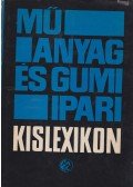 Kiss Béla - Műanyag- és gumiipari kislexikon