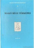 Tóth Ferenc - Makó régi térképei