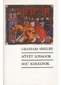 Shelby, Graham - Sötét lovagok / Hiú királyok