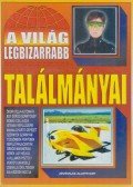 Bolyki Tamás - A világ legbizarrabb találmányai