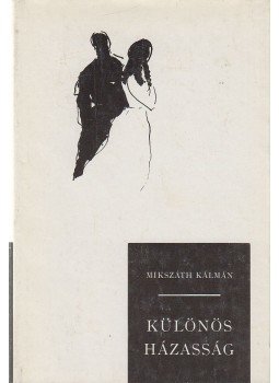 Mikszáth Kálmán - Különös házasság Mikszáth Kálmán - Különös házasság, Budapest 1972 antikvár könyv