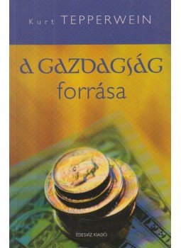 Kurt Tepperwein - A gazdagság forrása Kurt Tepperwein - A gazdagság forrása, Budapest 2006 antikvár könyv