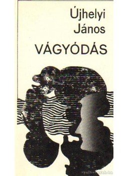 Újhelyi János - Vágyódás Újhelyi János - Vágyódás, Budapest 1977 antikvár könyv