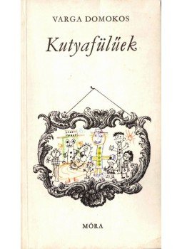 Varga Domokos - Kutyafülűek Varga Domokos - Kutyafülűek, Budapest 1979 antikvár könyv