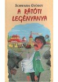 Schwajda György - A rátóti legényanya