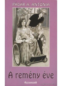 Pádár A. Antónia - A remény éve Pádár A. Antónia - A remény éve, Pécs 0 antikvár könyv