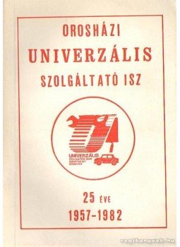 Több szerző - Orosházi Univerzális Szolgáltató ISZ, Orosháza 1982 antikvár könyv