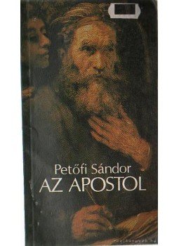 Petőfi Sándor - Az apostol Petőfi Sándor - Az apostol, Budapest 1988 antikvár könyv