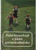 Körmendy István,Dr. Seregély György,Liszt Isván dr. - Fiatal házasoknak a felelős gyermekvállaláshoz