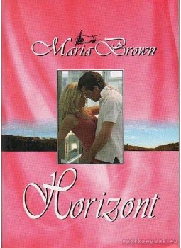 Maria Brown - Horizont Maria Brown - Horizont, Gyöngyös 2006 antikvár könyv