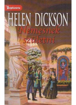 Dickson, Helen - Nemesnek születni Dickson, Helen - Nemesnek születni, Budapest 2006 antikvár könyv