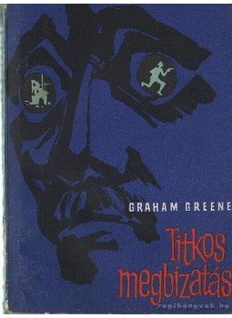 Graham Greene - Titkos megbízatás Graham Greene - Titkos megbízatás, Budapest 1963 antikvár könyv