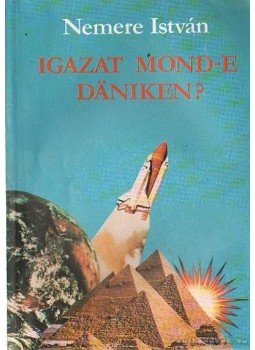 Nemere István - Igazat mond-e Däniken? Nemere István - Igazat mond-e Däniken?, Budapest 1992 antikvár könyv