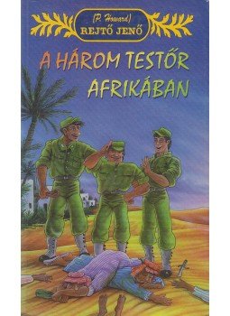 Rejtő Jenő, P. Howard - A három testőr Afrikában Rejtő Jenő, P. Howard - A három testőr Afrikában, Debrecen 0 antikvár könyv