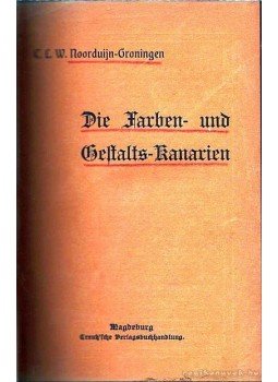 Noorduijn-Groningen, C. L. W. - Die Farben- und Gestalts-Kanarien Noorduijn-Groningen, C. L. W. - Die Farben- und Gestalts-Kanarien, Magdeburg 1905 antikvár könyv