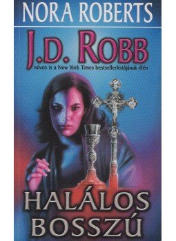 Robb, J. D., Nora Roberts - Halálos bosszú Robb, J. D., Nora Roberts - Halálos bosszú, Debrecen 1997 antikvár könyv