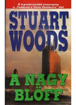 Woods, Stuart - A nagy blöff Woods, Stuart - A nagy blöff, Budapest 2002 antikvár könyv