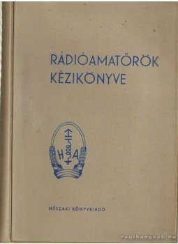 Fischer, Hans Joachim (szerk) - Rádióamatőrök kézikönyve Fischer, Hans Joachim (szerk) - Rádióamatőrök kézikönyve, Budapest 1962 antikvár könyv