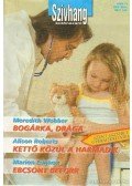 Lennox, Marion,Webber, Meredith,Roberts, Alison - Bogárka, drága - Kettő közül a harmadik - Ebcsont beforr Különszám 5. kötet Szívhang különszám