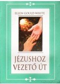 E.G. White - Jézushoz vezető út