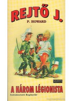 Rejtő Jenő - A három légionista Rejtő Jenő - A három légionista, Szeged 0 antikvár könyv