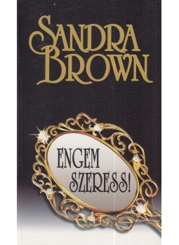 Sandra Brown - Engem szeress! Sandra Brown - Engem szeress!, Budapest 2004 antikvár könyv