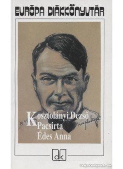 Kosztolányi Dezső - Pacsirta / Édes Anna Kosztolányi Dezső - Pacsirta / Édes Anna, Budapest 1995 antikvár könyv