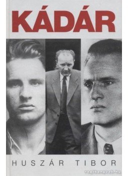 Huszár Tibor - Kádár János 1. Huszár Tibor - Kádár János 1., 2001 antikvár könyv