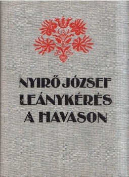 Nyirő József - Leánykérés a Havason Nyirő József - Leánykérés a Havason, Budapest 1989 antikvár könyv