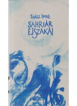 Szász Imre - Sahriár éjszakái Szász Imre - Sahriár éjszakái, Budapest 1997 antikvár könyv
