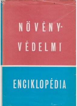 Ubrizsy Gábor - Növényvédelmi Enciklopédia I. kötet Ubrizsy Gábor - Növényvédelmi Enciklopédia I. kötet, Budapest 1968 antikvár könyv